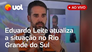 Enchentes no Rio Grande do Sul Eduardo Leite fala ao vivo sobre a situação no estado acompanhe [upl. by Joline]