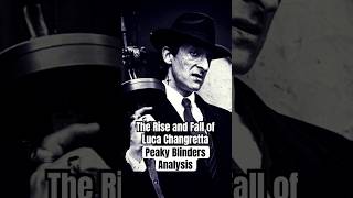 The Rise and Fall of Luca Changretta A Peaky Blinders Analysis [upl. by Schott615]