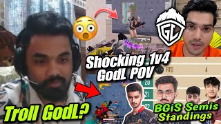 GodLike Reply Manya Troll 🚨 Shocking POV 1V4 GODL 😳 BGiS Semis Standings Top 8 Teams [upl. by Alaet]