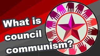 What is council communism  Ideology explained [upl. by Sev]