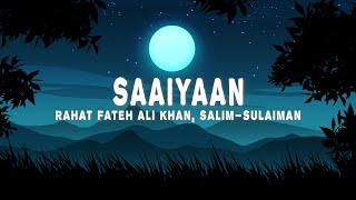 Saaiyaan Lyrics  Rahat Fateh Ali Khan Salim–Sulaiman [upl. by Medovich]