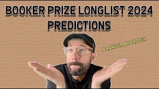 Booker Prize Longlist 2024 Predictions  A Random Approach [upl. by Anibas]