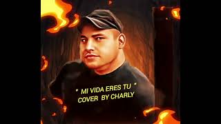 quot MI VIDA ERES TU quot Rudy La Scala Cover by Charly [upl. by Candice579]