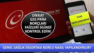 GENEL SAĞLIK SİGORTASI GSS BORÇLARI NASIL YAPILANDIRILIR [upl. by Eiznikcm570]