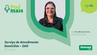 Atendimento Domiciliar SAD Dra Maria do Carmo explica seu funcionamento  PodMais 06 [upl. by Anhaj198]