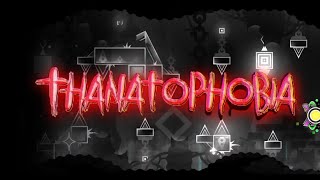 ThanatoPhobia 100  Geometry Dash [upl. by Head]