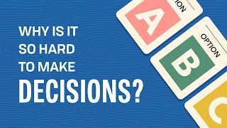 Why is it So Hard to Make Decisions [upl. by Crescantia]