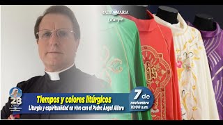 🔴 Liturgia y espiritualidad con el P Ángel Alfaro  Tiempos y colores litúrgicos  7 de noviembre [upl. by Maddi746]