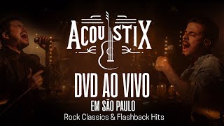 Acoustix  DVD Completo  Ao Vivo em São Paulo Rock amp Flashback Classics  Live Acoustic [upl. by Mialliw]