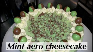 BAKING  No Bake Mint Aero Cheesecake [upl. by Rep]