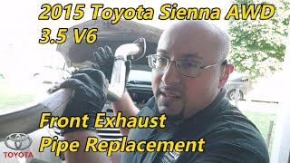 2015 Toyota Sienna AWD 35 V6  Front Exhaust Pipe Replacement [upl. by Venuti]