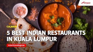 5 Best Indian Restaurants In Kuala Lumpur You Should Try [upl. by Joappa]