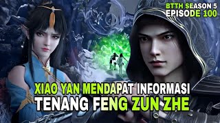 BTTH SEASON 5 EPISODE 100 SUB INDO  XIAO YAN MENDAPAT INFORMASI TENTANG FENG ZUN ZHE [upl. by Merrili]