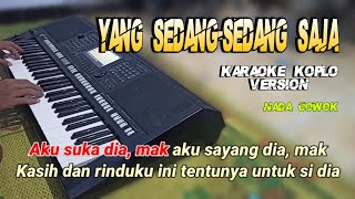 Yang sedangsedang saja  Aku suka dia mak aku sayang dia mak  Karaoke tanpa vokal nada pria [upl. by Marlow]