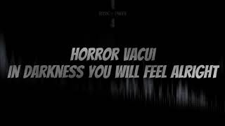 Horror Vacui  In darkness you will feel alright [upl. by Sivolc972]