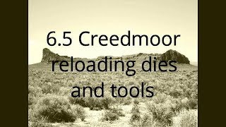 Loading 65 Creedmoor reloading dies and tools  For precision hand loads [upl. by Adnohr]