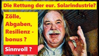 Resilienzbonus im Solarpaket 1 Zölle Abgaben als Rettung der europäischen Solarindustrie [upl. by Cort]