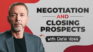 Negotiation and Closing Prospects with Chris Voss [upl. by Zaneta]