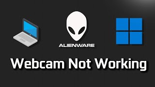 Alienware Webcam Not Working in Windows 11 and Windows 10 [upl. by Dyer]