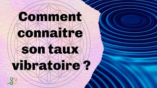 Comment connaitre son taux vibratoire [upl. by Marola]