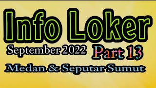 INFO LOKER SEPTEMBER 2022 PART 13➡MEDAN amp SEPUTAR SUMUT [upl. by Horlacher]