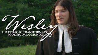 Filmes Cristãos  Wesley Um Coração Transformado Pode Mudar O Mundo [upl. by Hannavahs]