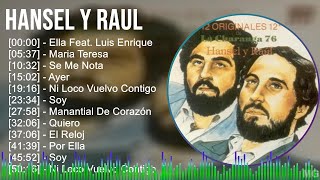 Hansel Y Raul 2024 MIX Grandes Exitos  Ella Feat Luis Enrique Maria Teresa Se Me Nota Ayer [upl. by Nalor]