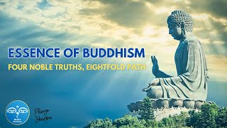 THE ESSENCE OF BUDDHISM FOUR NOBLE TRUTHS AND EIGHTFOLD PATH [upl. by Seluj]