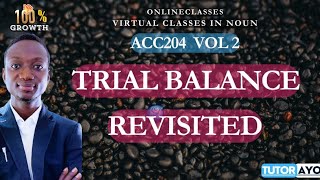 TRIAL BALANCE REVISITED  ACC204  VOL 2 [upl. by Shuler657]