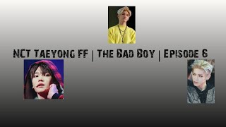 21 S€X NCT Taeyong FF  The Bad Boy  Episode 6  The End [upl. by Louls957]