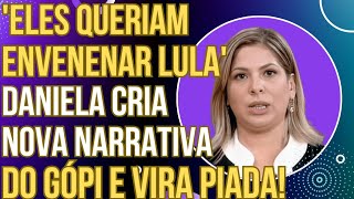 quotELES QUERIAM ENVENEN4R O LULAquot Daniela Lima tem piripaque com narrativa de gópi e vira piada [upl. by Obel175]