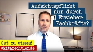 Kitarecht Folge 418  Aufsichtspflicht richtig nur durch ErzieherFachkraft [upl. by Drummond]