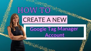 How To Create A New Google Tag Manager Account [upl. by Nitsid]