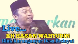 Live KH Hasan Wahyudin Terbaru Blok Karanganyar Desa Beduyut [upl. by Etnaid]