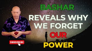 Bashar Reveals Why We Forget Our Power  Darryl Anka  Channeled Message [upl. by Kurtz]