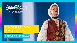 EUROVISION 2024  GRAND FINAL  MY TOP 26BEFORE THE SHOW [upl. by Buckler]