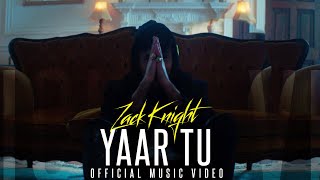 Zack Knight  Yaar Tu Official Music Video [upl. by Eixid]