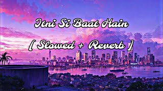 Itni Si Baat Hain  Slowed  Reverb  The Lofi World LTD  Lofi [upl. by Anilat]