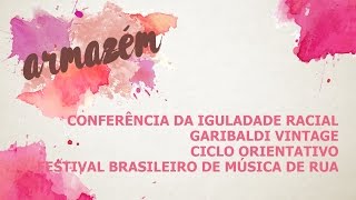 Armazém  16032017  Conferência Igualdade racial Garibaldi Vintage Ciclo orientativo [upl. by Nnayhs]