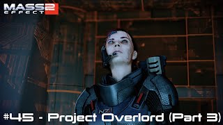 Project Overlord Part 3  Mass Effect 2 Legendary Edition  Infiltrator Insanity  EP45 [upl. by Siuol]