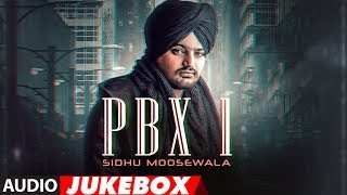 Sidhu Moose Wala PBX 1  Full Album  Audio Jukebox  Latest Punjabi Songs 2018 [upl. by Animehliw]