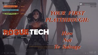 How Not To Salvage Your First Playthrough The Roguetech Comprehensive Guide Series [upl. by Halstead]