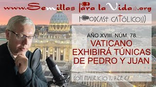 Vaticano Exhibirá Túnicas de Pedro y Juan [upl. by Schultz]