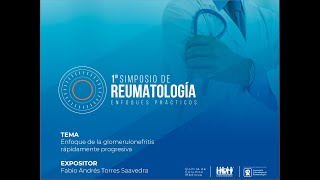 Glomerulonefritis rápidamente progresiva 1er Simposio de Reumatología [upl. by Glad]