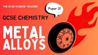 GCSE Chemistry Metal Alloys AQA OCR Edexcel [upl. by Enelaehs]