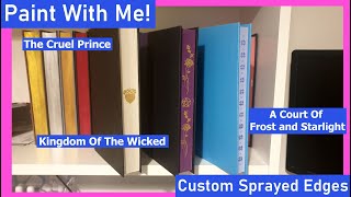 Paint With Me  Custom Sprayed Edges  The Cruel Prince Kingdom Of The Wicked ACOFAS [upl. by Pressey]