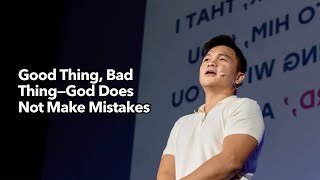 Good Thing Bad Thing—God Does Not Make Mistakes [upl. by Tanner]