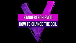 How to change a Kangertech EVOD Coil [upl. by Eityak]