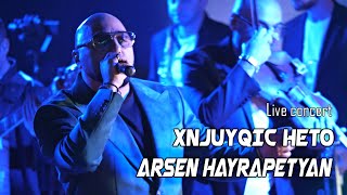 Arsen Hayrapetyan  Xnjuyqic Heto Live concert [upl. by Ataliah431]