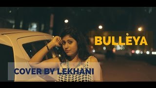 Raanjhan de yaar Bulleya – Ae Dil Hai Mushkil  Cover by Lekhani  Murshid mera Female Version [upl. by Artened820]